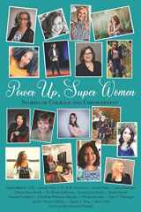 9781732362161-1732362165-Power Up, Super Women: Stories of Courage and Empowerment