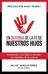 9789585163270-9585163276-En defensa de la fe de nuestros hijos: Enseñando a sus hijos a desafiar las mentiras de la cultura (Spanish Edition)