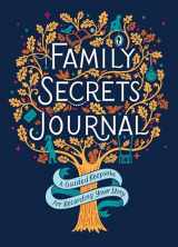 9780762473151-0762473150-Family Secrets Journal: A Guided Keepsake for Recording Your Story