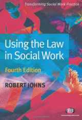 9781844452477-1844452476-Using the Law in Social Work (Transforming Social Work Practice)