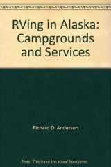 9780962932533-0962932531-RVing in Alaska: Campgrounds and Services