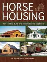 9781570766503-1570766509-Horse Housing: How to Plan, Build, and Remodel Barns and Sheds