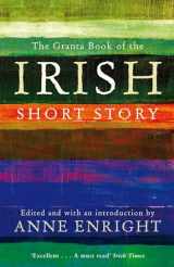 9781847082558-1847082556-The Granta Book Of The Irish Short Story
