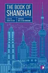 9781912697274-1912697270-The Book of Shanghai: A City in Short Fiction (Reading the City)