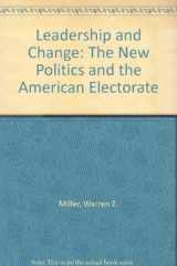 9780876265024-0876265026-Leadership and change: The new politics and the American electorate
