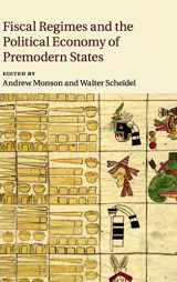 9781107089204-1107089204-Fiscal Regimes and the Political Economy of Premodern States