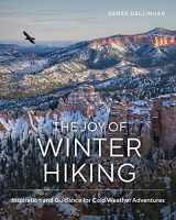 9781682687864-1682687864-The Joy of Winter Hiking: Inspiration and Guidance for Cold Weather Adventures