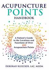 9781940146201-1940146208-Acupuncture Points Handbook: A Patient's Guide to the Locations and Functions of over 400 Acupuncture Points (Natural Medicine)