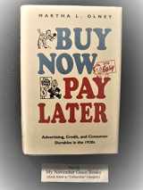 9780807819586-0807819581-Buy Now, Pay Later: Advertising, Credit, and Consumer Durables in the 1920's