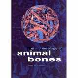 9780890969595-0890969590-The Archaeology of Animal Bones (Texas A & M University Anthropology)