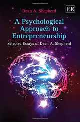 9781783479795-1783479795-A Psychological Approach to Entrepreneurship: Selected Essays of Dean A. Shepherd