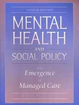 9780205269938-0205269931-Mental Health and Social Policy: The Emergence of Managed Care (4th Edition)