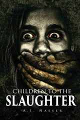 9781530346660-1530346665-Children To The Slaughter (Slaughter Series)