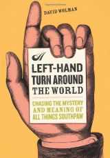 9780306814150-0306814153-A Left Hand Turn Around the World: Chasing the Mystery and Meaning of All Things Southpaw
