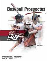 9781530901258-1530901251-Baseball Prospectus Futures Guide 2016