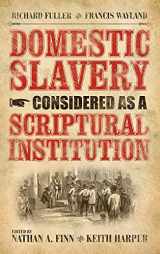 9780881461077-0881461075-Domestic Slavery Considered as a Scriptural Institution: Francis Wayland and Richard Fuller