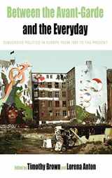 9780857450784-0857450786-Between the Avant-garde and the Everyday: Subversive Politics in Europe from 1957 to the Present (Protest, Culture & Society, 6)