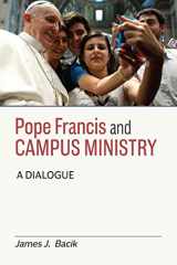 9780809153398-0809153394-Pope Francis and Campus Ministry: A Dialogue
