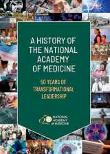 9780309693530-0309693535-A History of the National Academy of Medicine: 50 Years of Transformational Leadership