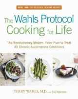 9781635616026-1635616026-The Wahls Protocol Cooking for Life: The Revolutionary Modern Paleo Plan to Treat All Chronic Autoimmune Conditions