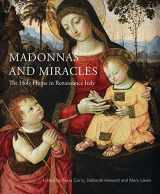 9781781300534-1781300534-Madonnas and Miracles: The Holy Home in Renaissance Italy