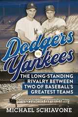 9781683583141-1683583140-Dodgers vs. Yankees: The Long-Standing Rivalry Between Two of Baseball's Greatest Teams