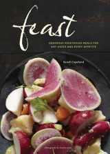 9781452109732-1452109737-Feast: Generous Vegetarian Meals for Any Eater and Every Appetite