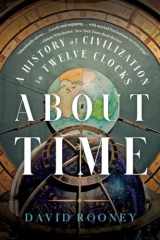 9781324021957-1324021950-About Time: A History of Civilization in Twelve Clocks