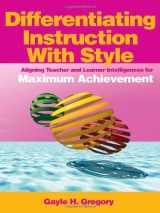 9780761931614-0761931619-Differentiating Instruction With Style: Aligning Teacher and Learner Intelligences for Maximum Achievement