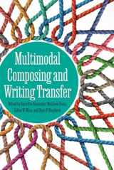 9781646425334-1646425332-Multimodal Composing and Writing Transfer