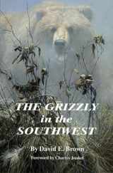 9780806128801-0806128801-The Grizzly in the Southwest: Documentary of an Extinction