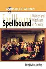 9780842025775-0842025774-Spellbound: Woman and Witchcraft in America (The Worlds of Women Series)