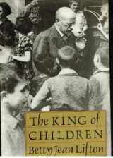 9780701132897-0701132892-The King Of Children; A Biography of Janusz Korczak