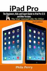 9781637502358-1637502354-iPad Pro: The Beginners, Kids and Expert Guide to iPad Pro 12.9 and Other Versions (The User Manual Like No Other)