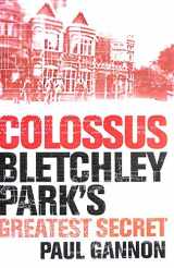 9781843543305-1843543303-Colossus: Bletchley Parks Greatest Secret