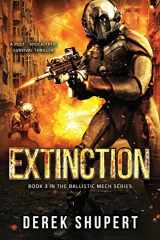 9781723185472-1723185477-Extinction: A Post-Apocalyptic Survival Thriller (Book 3 in the Ballistic Mech Series)