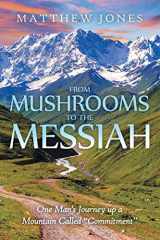 9781512720389-1512720380-From Mushrooms to the Messiah