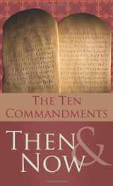 9781602607026-1602607028-The 10 Commandments Then and Now (VALUE BOOKS)