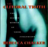 9781583224731-1583224734-The Clitoral Truth: The Secret World at Your Fingertips