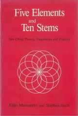 9780912111001-0912111003-Five Elements and Ten Stems: Nan Ching Theory, Diagnostics and Practice