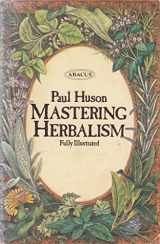 9780349118031-0349118035-Mastering Herbalism : A Practical Guide.