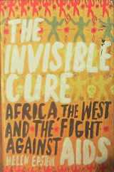 9780670913565-0670913561-The Invisible Cure: Africa, the West and the Fight against AIDS: Africa, the West and the Fight Against AIDS