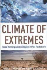 9781933995236-1933995238-Climate of Extremes: Global Warming Science They Don't Want You to Know