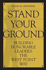 9780313374944-0313374945-Stand Your Ground: Building Honorable Leaders the West Point Way