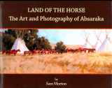 9789872151188-9872151180-Land of the Horse: the Art and Photography of Absaraka