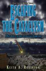 9780984630028-0984630023-Escaping the Cataclysm: A Novel About the Origin of Geological Formations (Origins Trilogy)