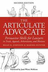 9781939506030-1939506034-The Articulate Advocate: Persuasive Skills for Lawyers in Trials, Appeals, Arbitrations, and Motions