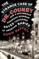 9780399175749-0399175741-The Strange Case of Dr. Couney: How a Mysterious European Showman Saved Thousands of American Babies