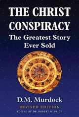 9780990888512-0990888517-The Christ Conspiracy: The Greatest Story Ever Sold - Revised Edition