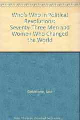 9781568024615-1568024614-Who's Who in Political Revolutions: Seventy-Three Men and Women Who Changed the World